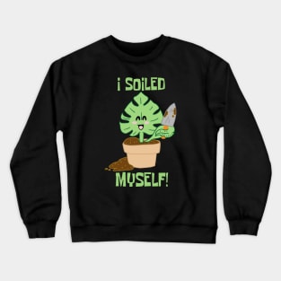 I Soiled Myself Monstera Plant Leaf Crewneck Sweatshirt